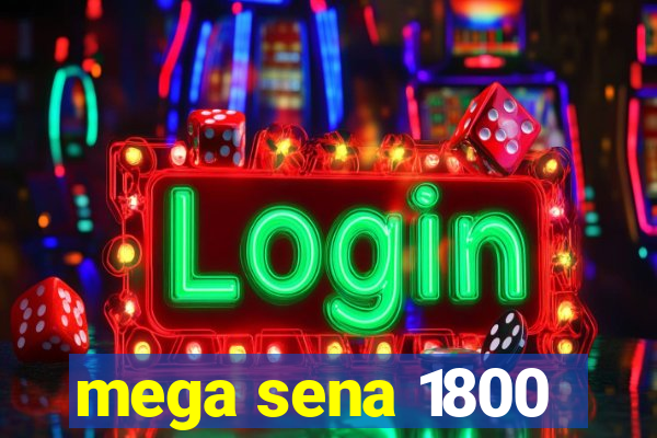 mega sena 1800